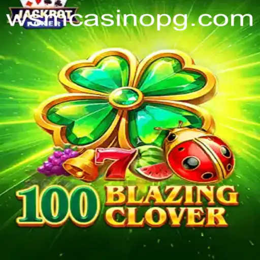 Exploring the Thrills of 100BlazingClover at 9fbet Casino